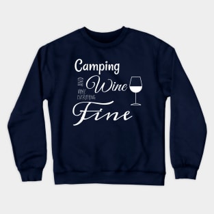 Camping and Wine Make Everything Fine Crewneck Sweatshirt